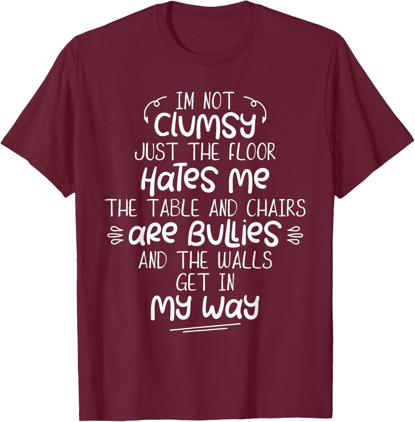 I'm Not Clumsy Funny Sayings Sarcastic Men Women Boys Girls T-Shirt - T-Shirt | Maroon