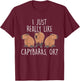 I Just Really Like Capybaras Ok – Rodent Pet Owner Carpincho T-Shirt - T-Shirt | Maroon
