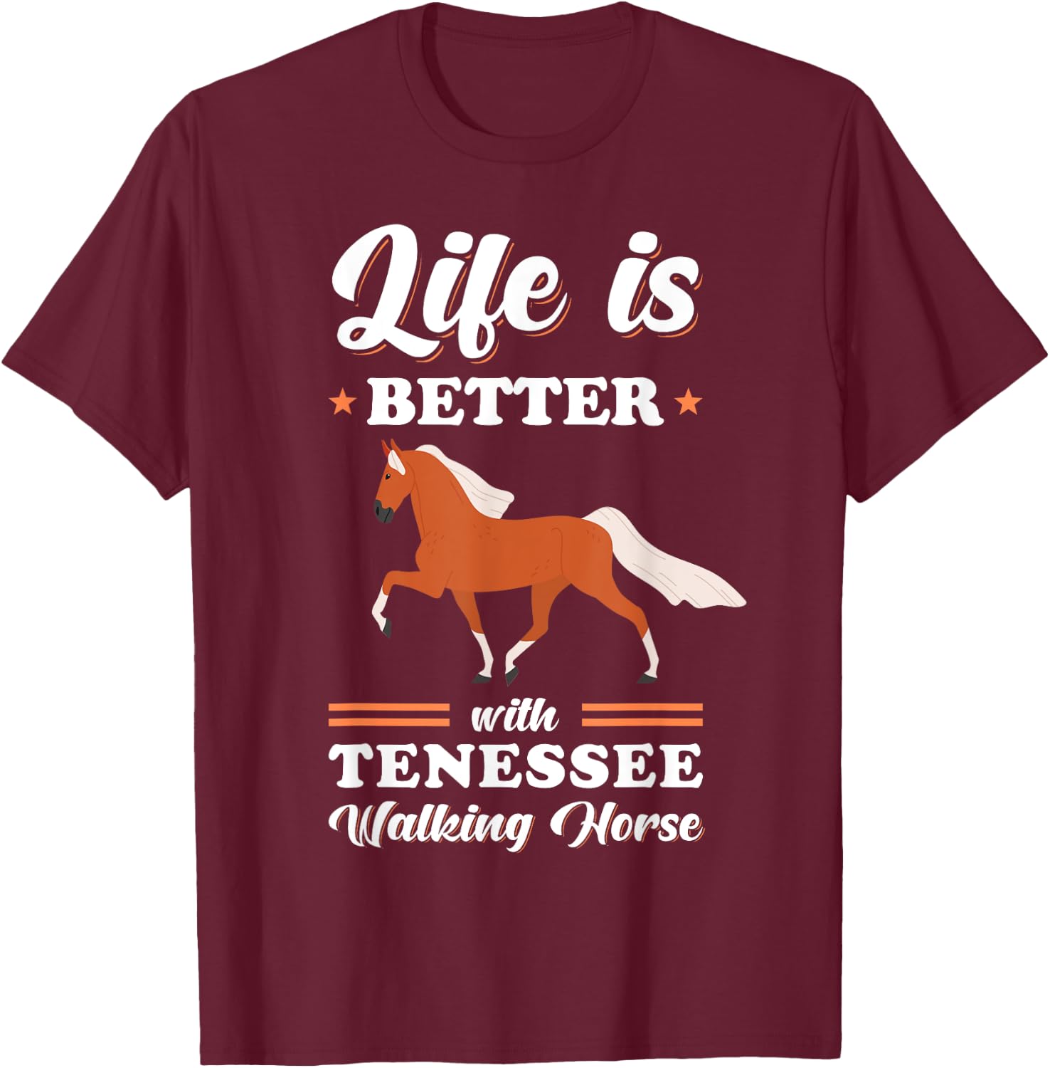 Life is better with Tennessee Walking Horse T-Shirt - T-Shirt | Maroon