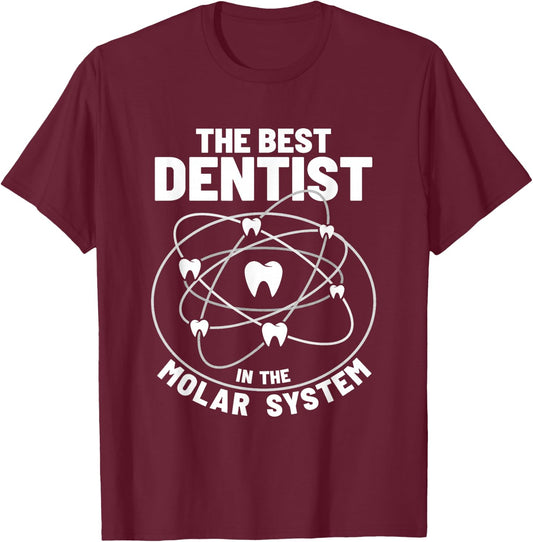 The Best Dentist In The Molar System T-Shirt - T-Shirt | Maroon