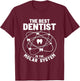 The Best Dentist In The Molar System T-Shirt - T-Shirt | Maroon