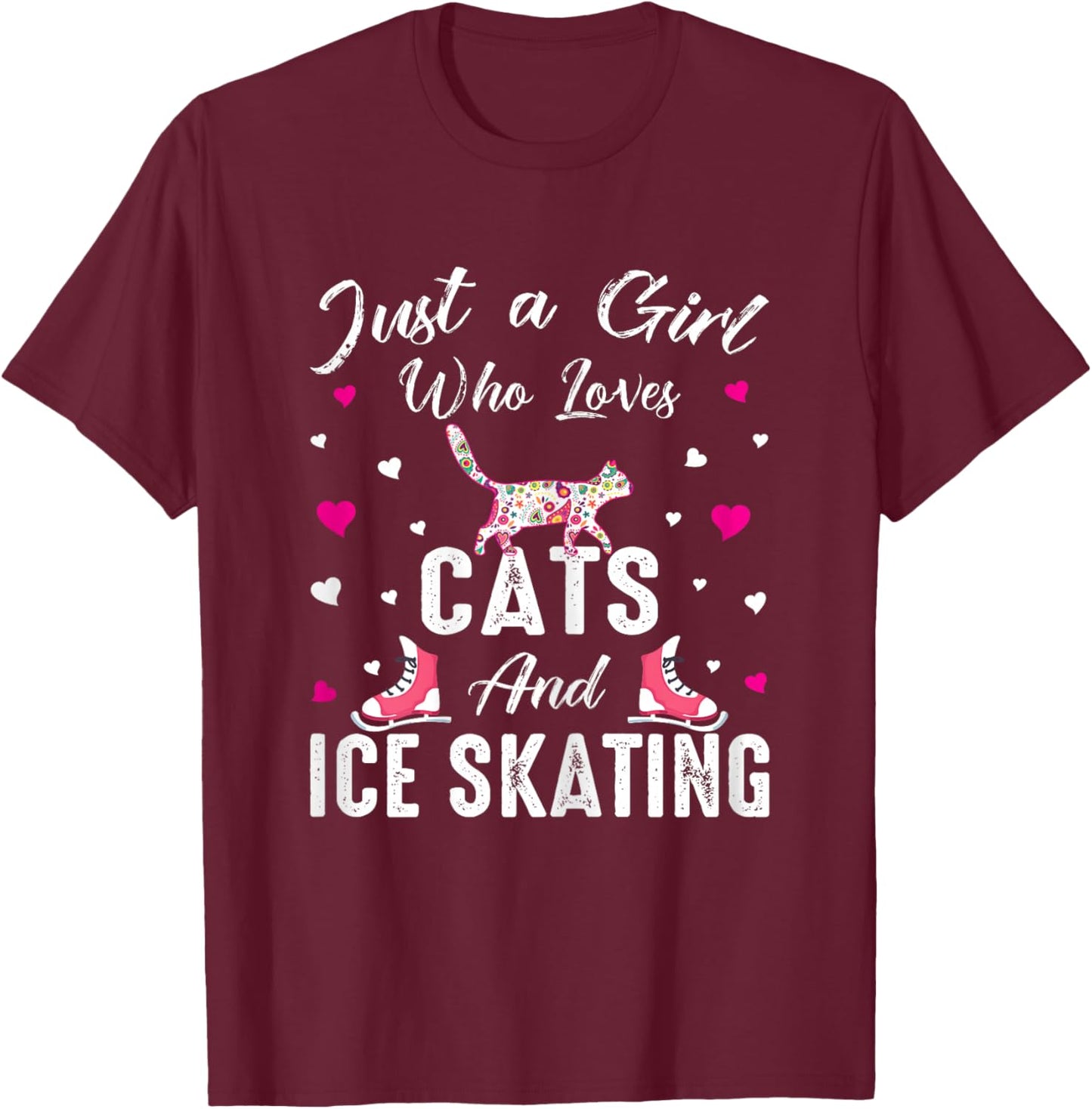 Just A Girl Who Loves Cats and Ice Skating Skate Girl T-Shirt - T-Shirt | Maroon