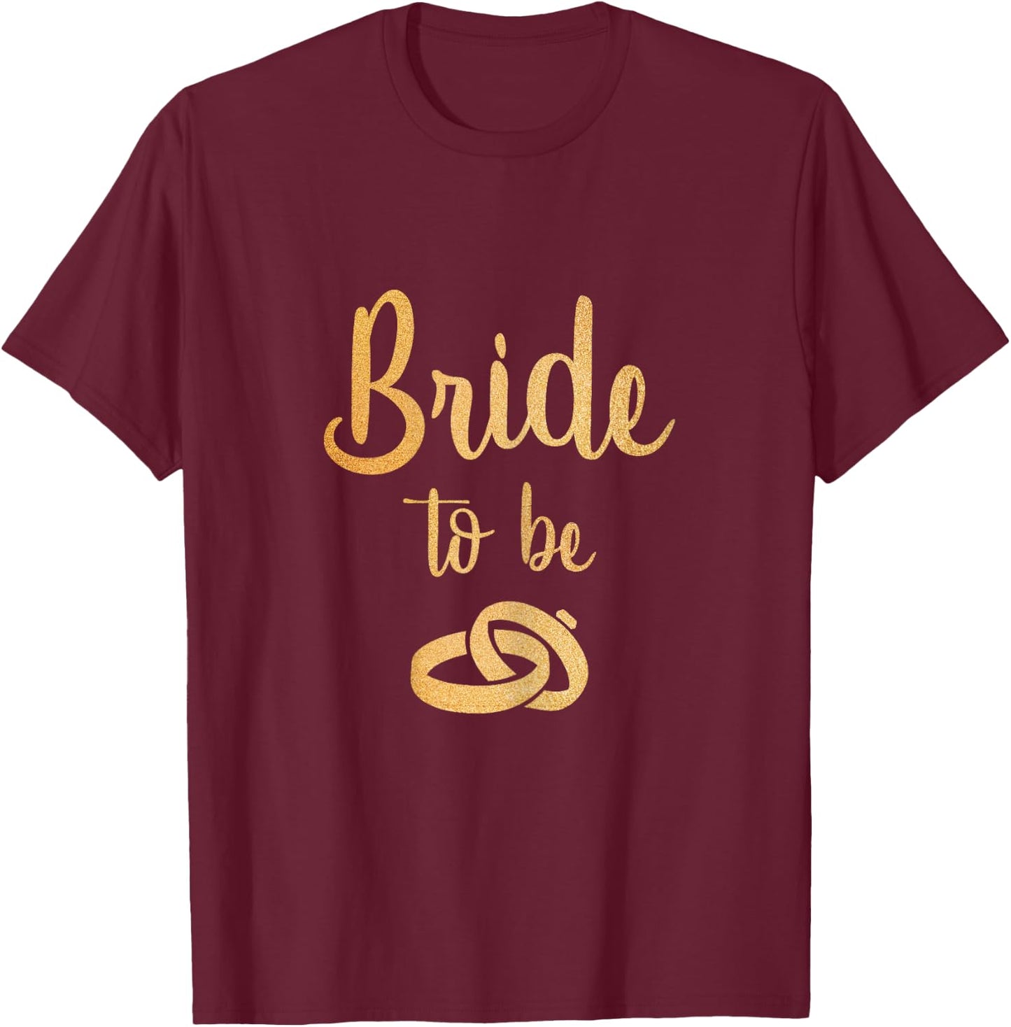 Bride to be Women's T Shirt Golden Style Wedding Rings T-Shirt - T-Shirt | Maroon