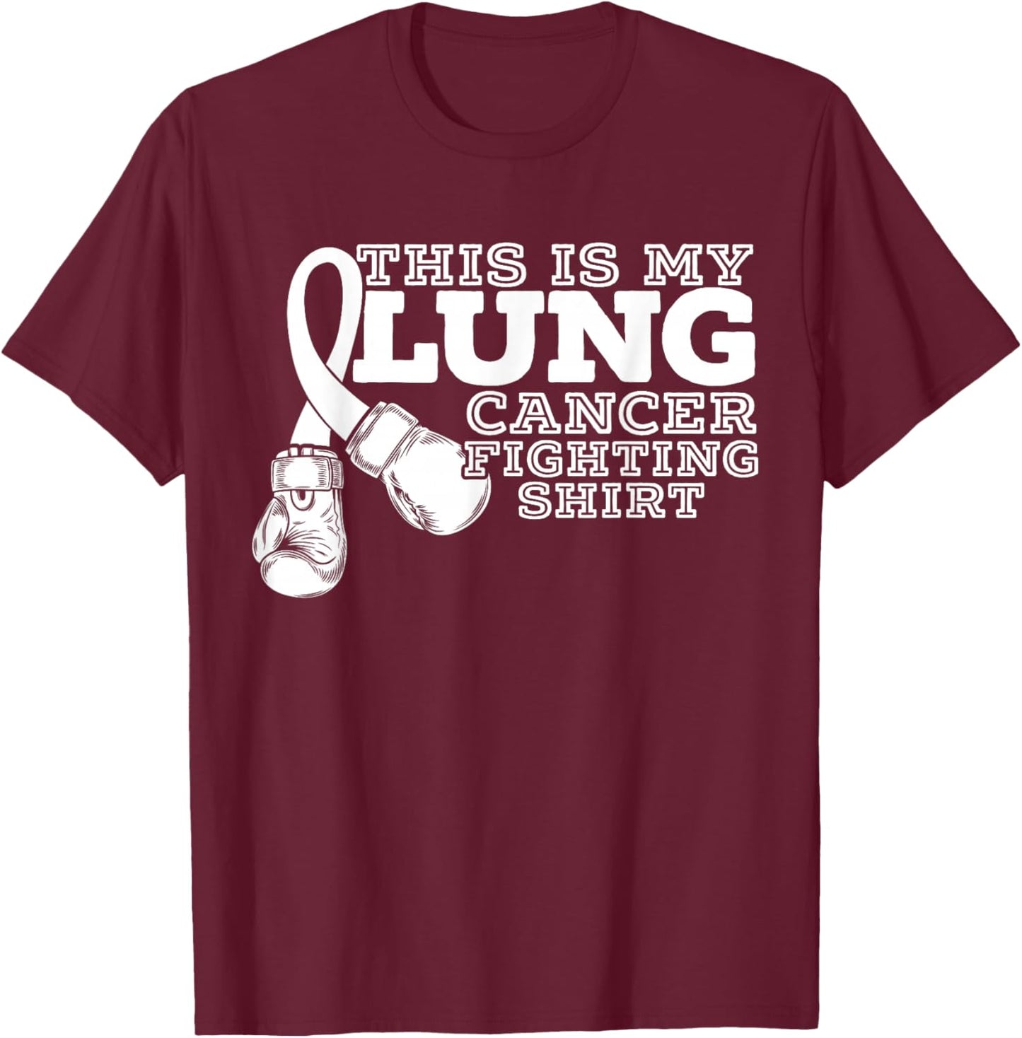 This Is My Lung Cancer Fighting Lung Cancer Awareness T-Shirt - T-Shirt | Maroon