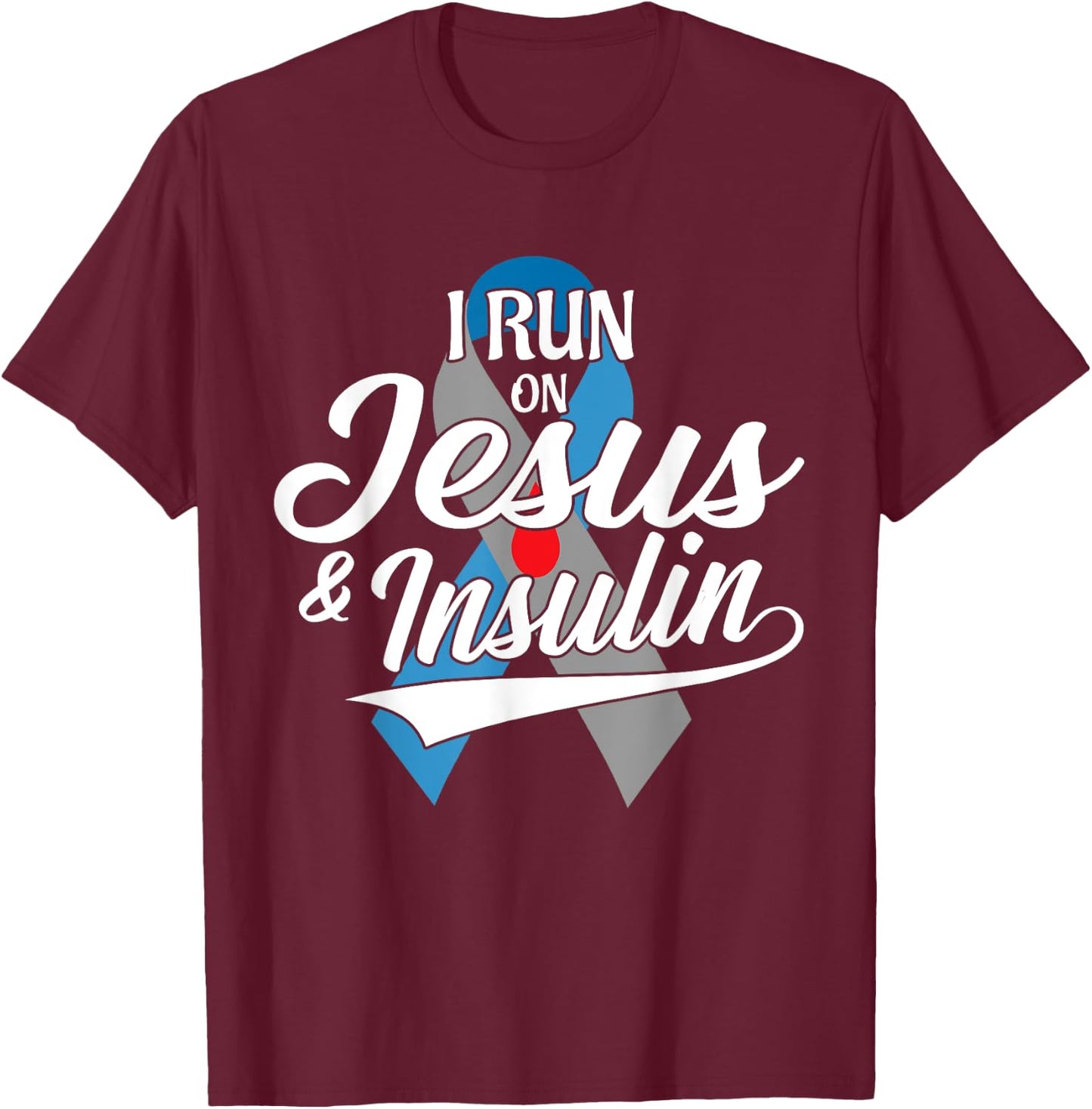 I Run On Jesus & Insulin Type One T1D Diabetes Awareness Day T-Shirt - T-Shirt | Maroon