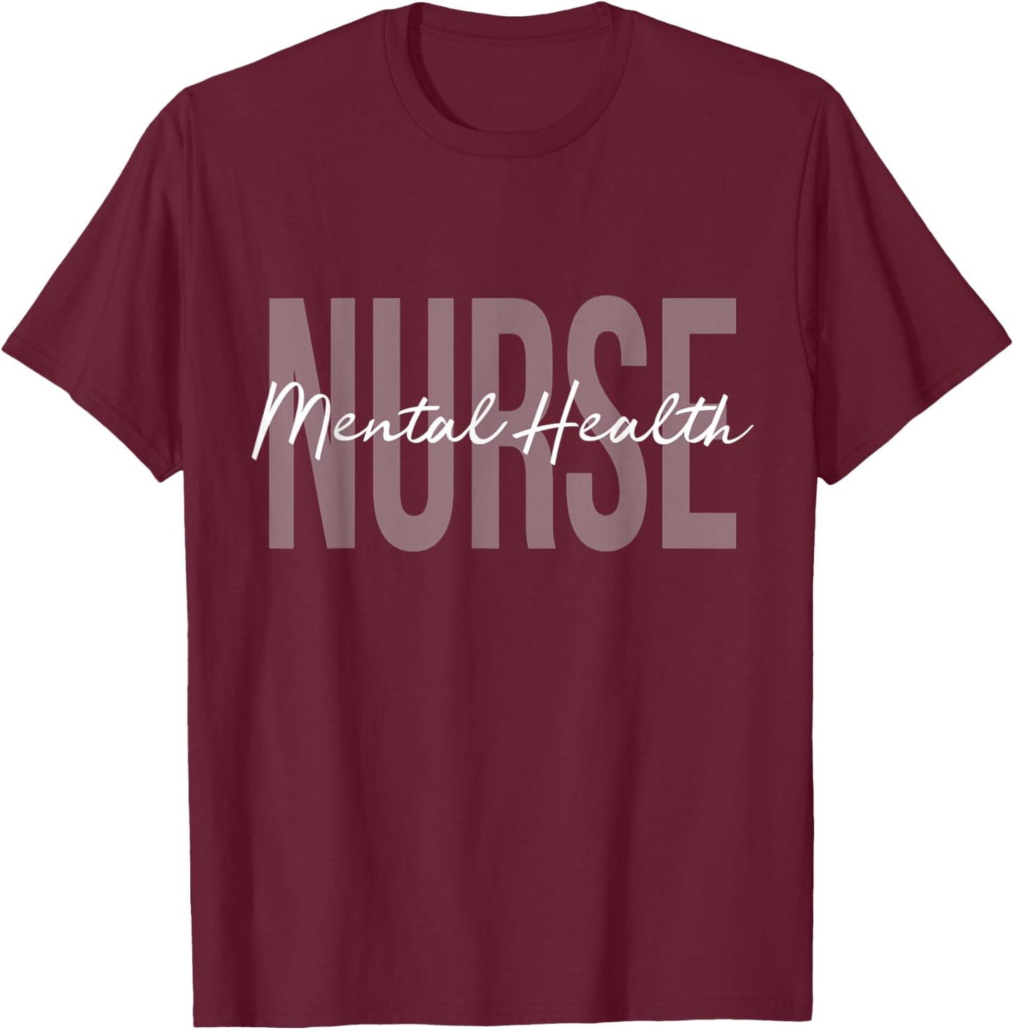 Mental Health Nurse Psych Nurse Psychiatric Nurse RN T-Shirt - T-Shirt | Maroon