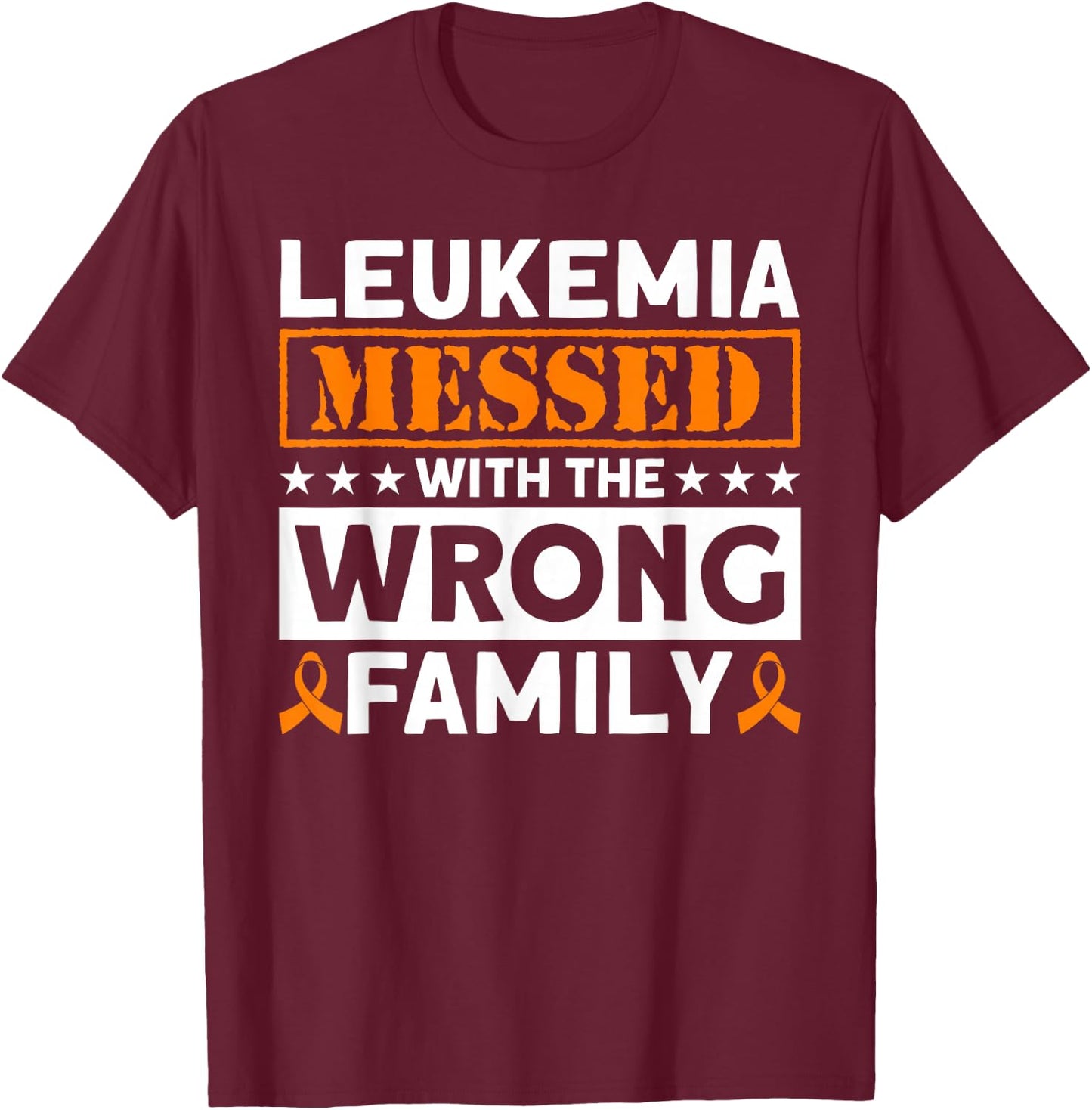 Leukemia Messed With The Wrong Family Leukemia Awareness T-Shirt - T-Shirt | Maroon