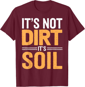 Soil Science Not Dirt It's Soil Agriculture Soil Scientist T-Shirt - T-Shirt | Maroon