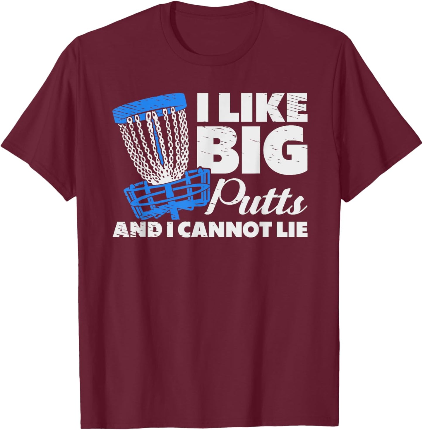 I Like Big Putts Golf Golfer Frisbee Golf Frolf Disk Golf T-Shirt - T-Shirt | Maroon