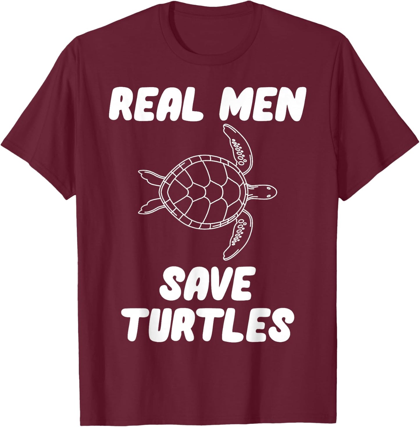 Real Men Save Turtles T-Shirt - T-Shirt | Maroon