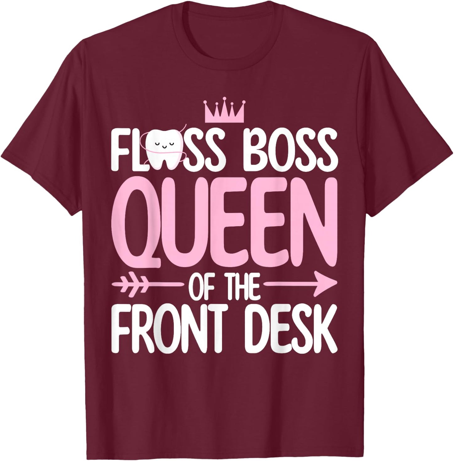 Dental Receptionist Women Dentistry Queen of the Fontdesk T-Shirt - T-Shirt | Maroon