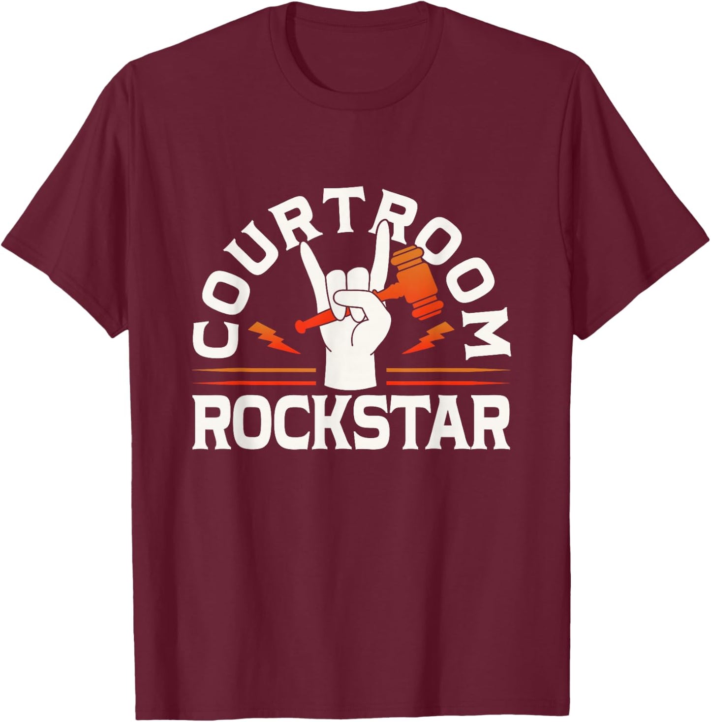 Courtroom Rockstar Attorney Law Graduation Advocate Lawyer T-Shirt - T-Shirt | Maroon