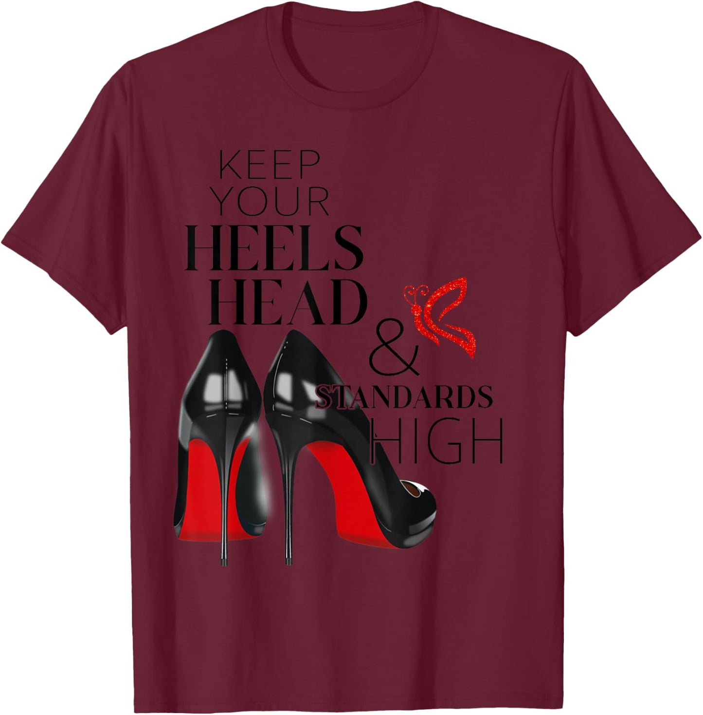 Keep Your Heels, Head And Standards High Brand Modern Girl T-Shirt - T-Shirt | Maroon