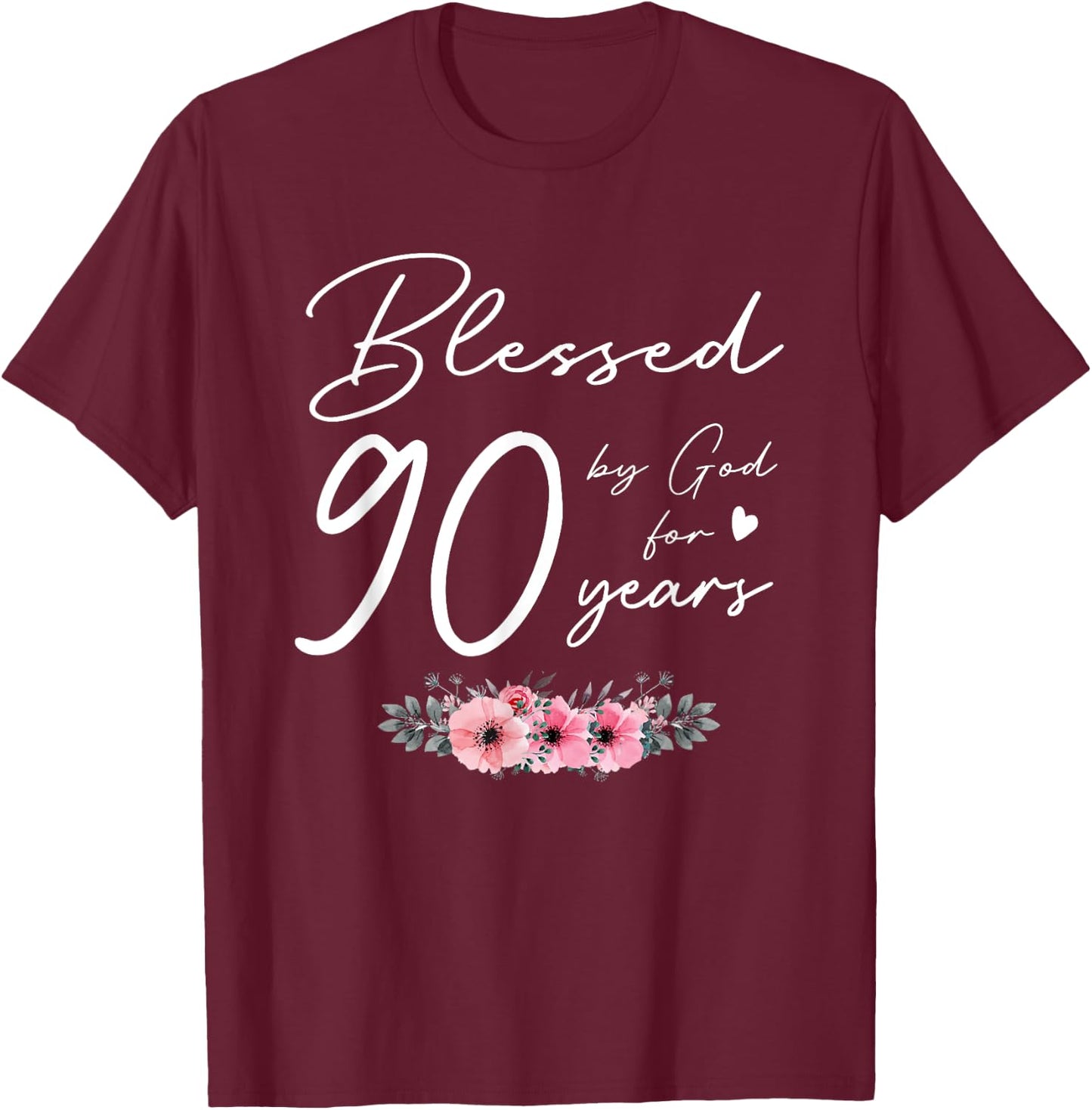 Blessed by god for 90 years happy 90th birthday gift floral T-Shirt - T-Shirt | Maroon