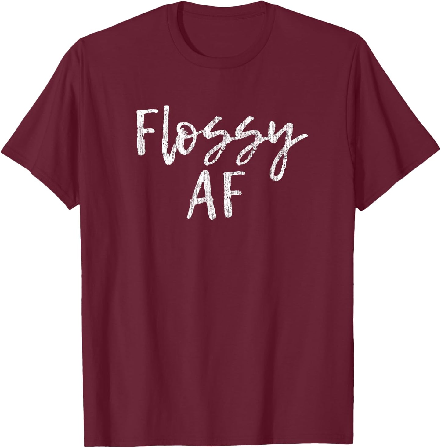 Flossy AF Funny Dentist T-Shirt - T-Shirt | Maroon
