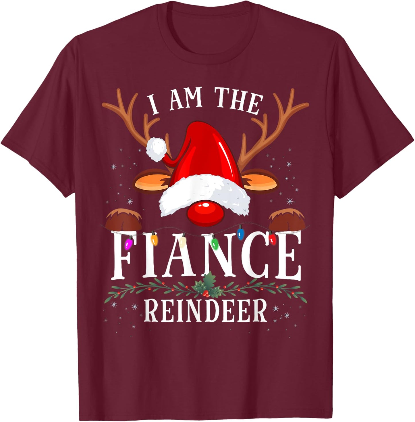 I Am The Fiance Reindeer Christmas Family T-Shirt - T-Shirt | Maroon
