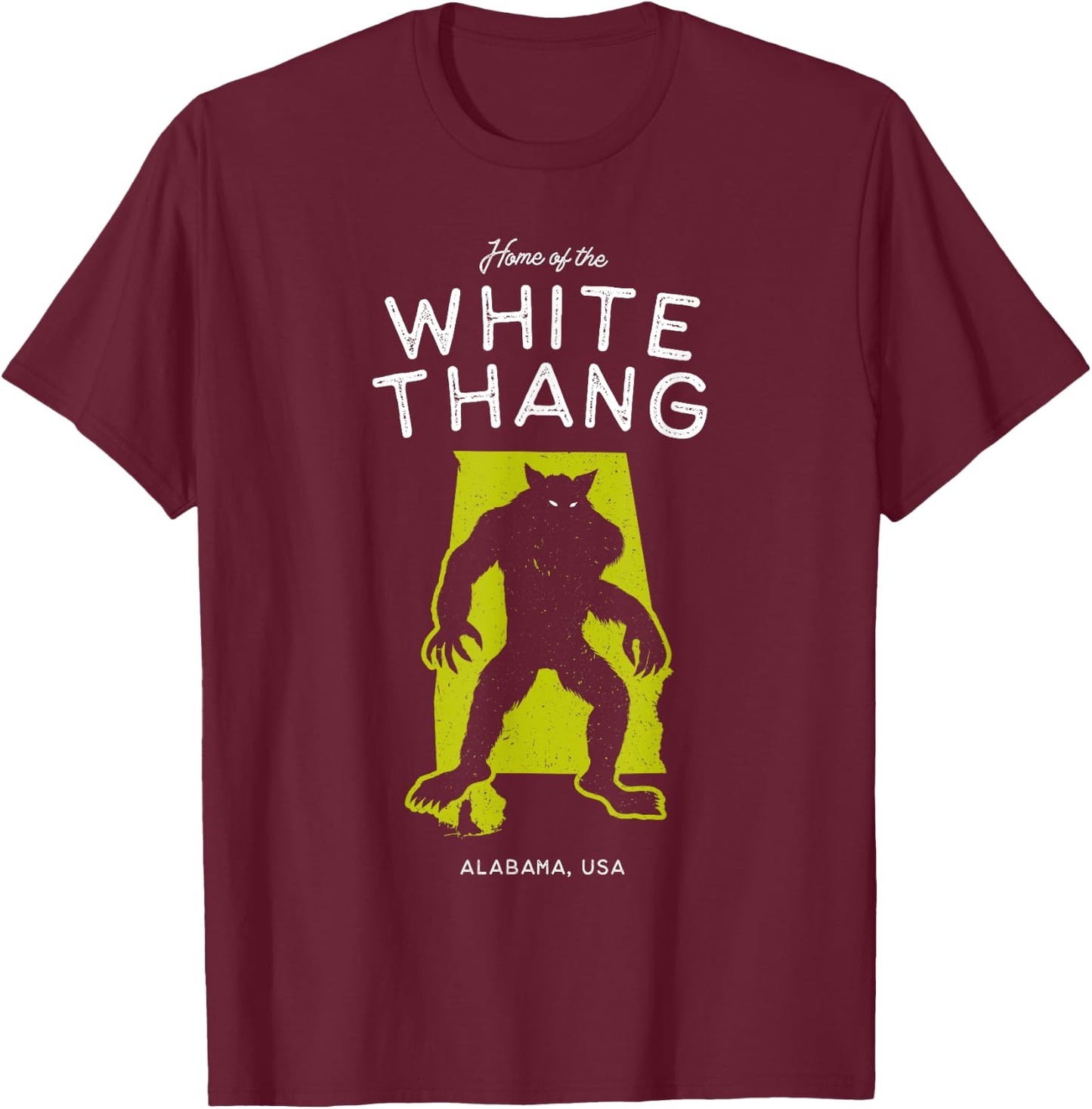 Home of the White Thang - Alabama, USA Cryptid T-Shirt - T-Shirt | Maroon