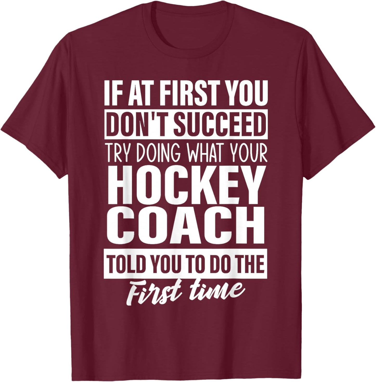 If at First You Don't Succeed Hockey Coach gifts men T-Shirt - T-Shirt | Maroon