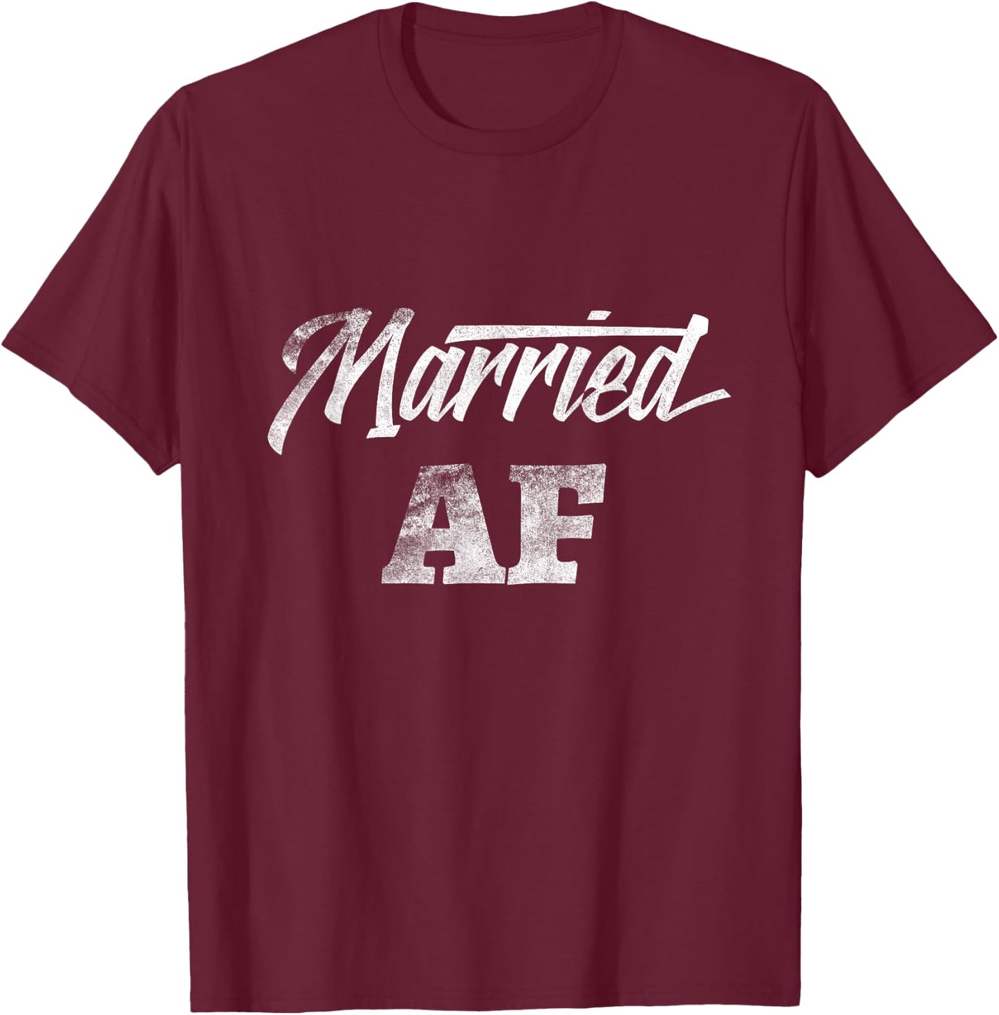 Just Married AF Wedding Bride Groom Funny Cute T shirt T-Shirt - T-Shirt | Maroon