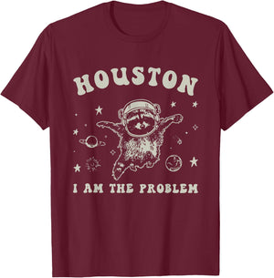 Houston I Am The Problem Funny Space Lovers Astronaut T-Shirt - T-Shirt | Maroon