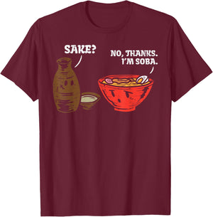 Sake No Thank Im Soba Funny Anime Japanese Food Pun Foodie T-Shirt - T-Shirt | Maroon