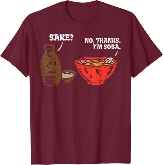 Sake No Thank Im Soba Funny Anime Japanese Food Pun Foodie T-Shirt - T-Shirt | Maroon