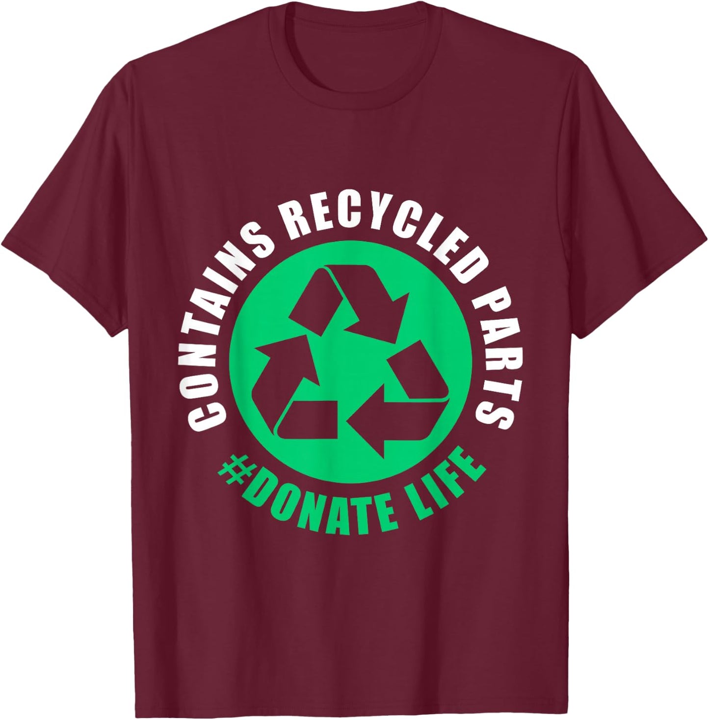 Contains Recycled Part Lung Liver Kidney Transplant T-Shirt - T-Shirt | Maroon