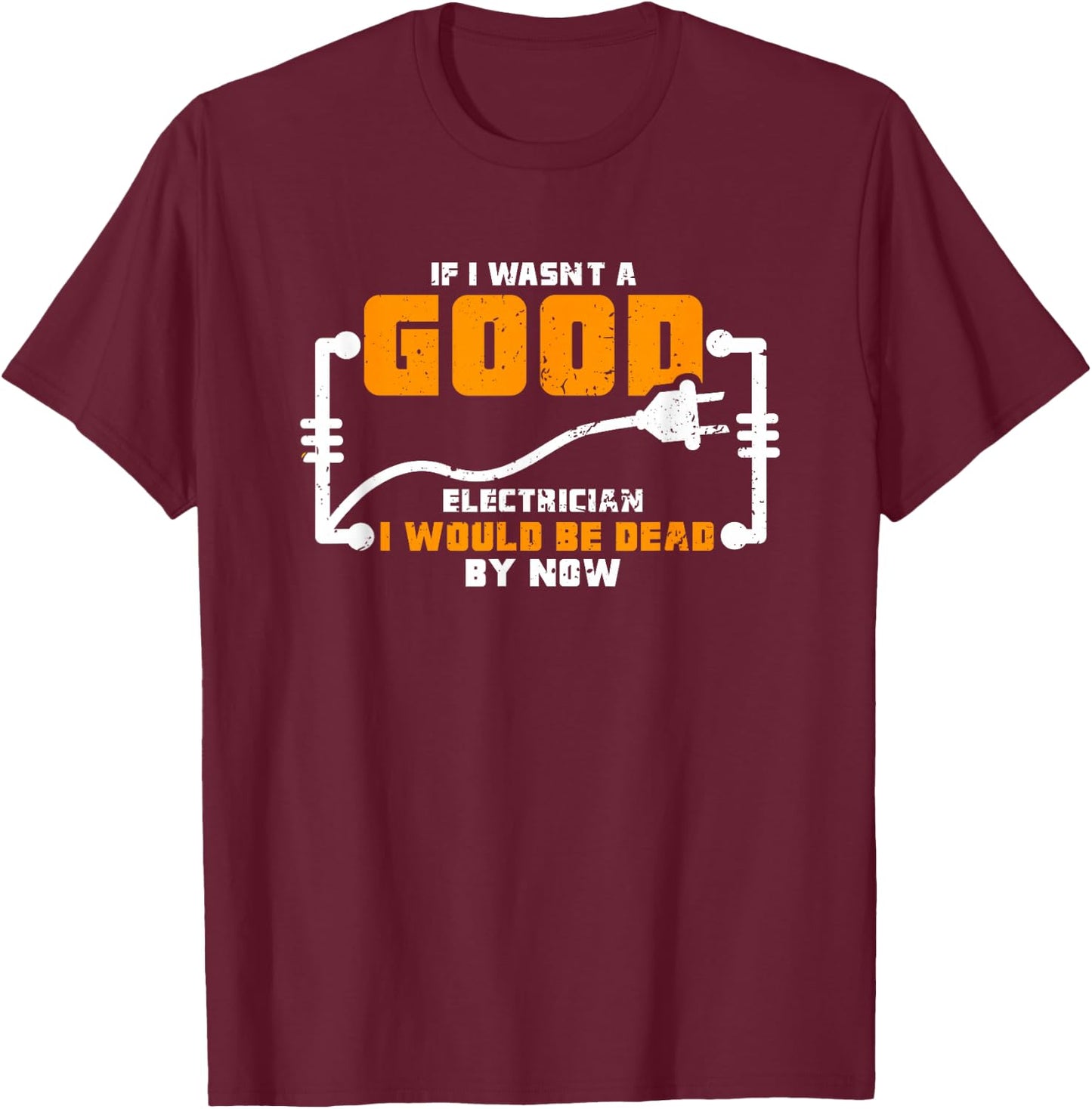 Funny Electrician Outfit For A Funny Electrician T-Shirt - T-Shirt | Maroon
