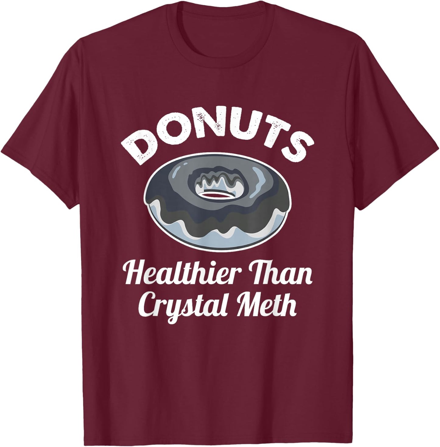 Funny Donuts Healthier Than Meth Donut Gift T-Shirt - T-Shirt | Maroon