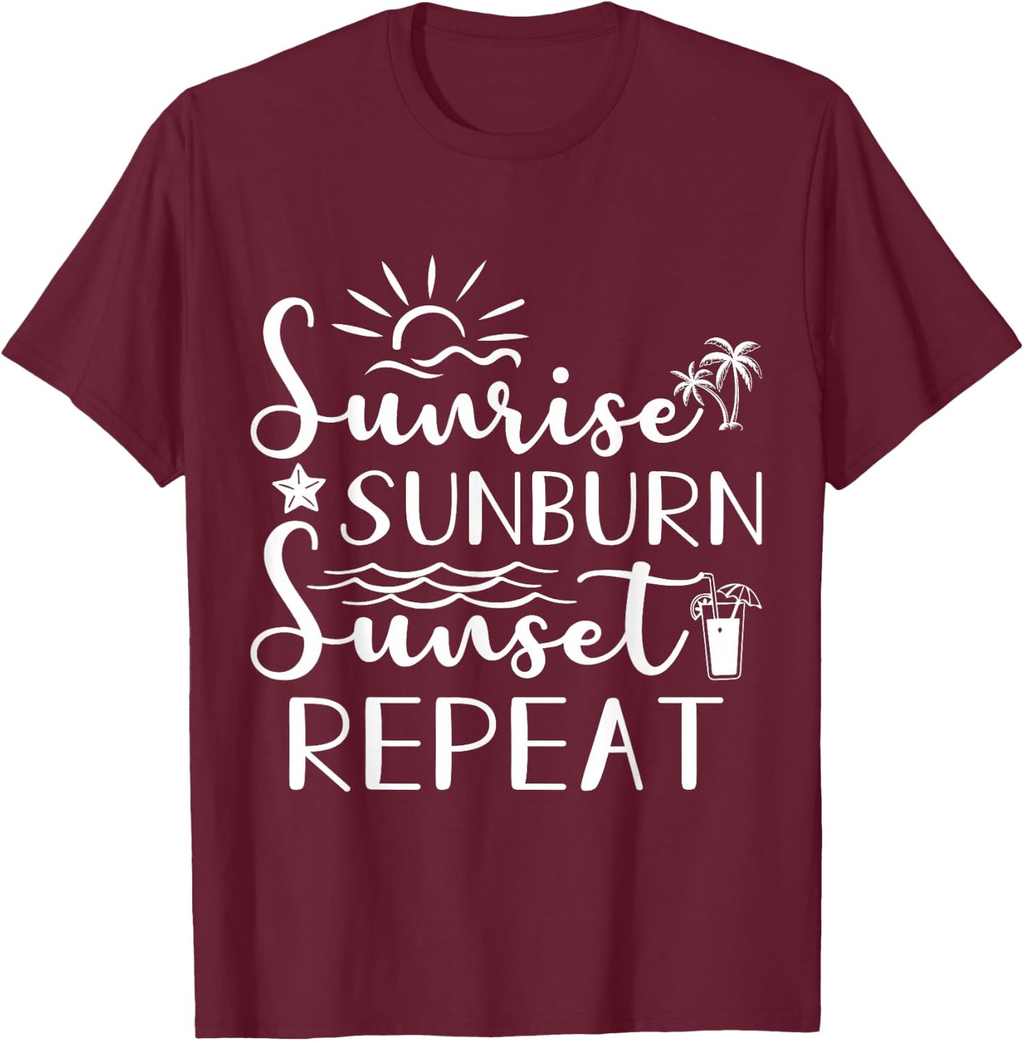 Sunrise, Sunburn, Sunset Repeat T-Shirt - T-Shirt | Maroon