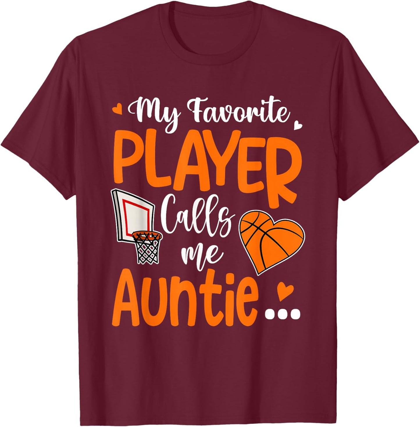 My Favorite Basketball Player Calls Me Auntie T-Shirt - T-Shirt | Maroon