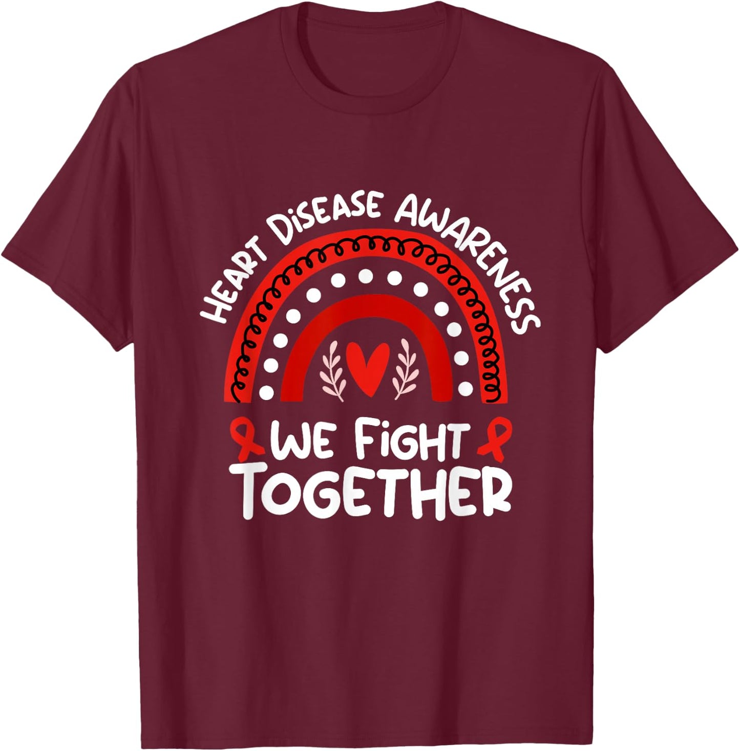 We Fight Together | Red Month Heart Disease Awareness T-Shirt - T-Shirt | Maroon