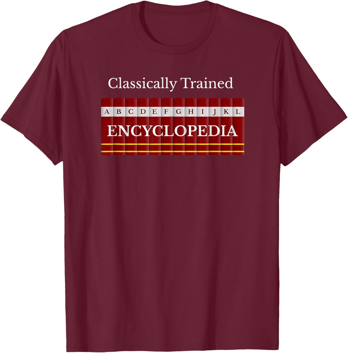 Classically Trained Encyclopedia Original Search Engine T-Shirt - T-Shirt | Maroon