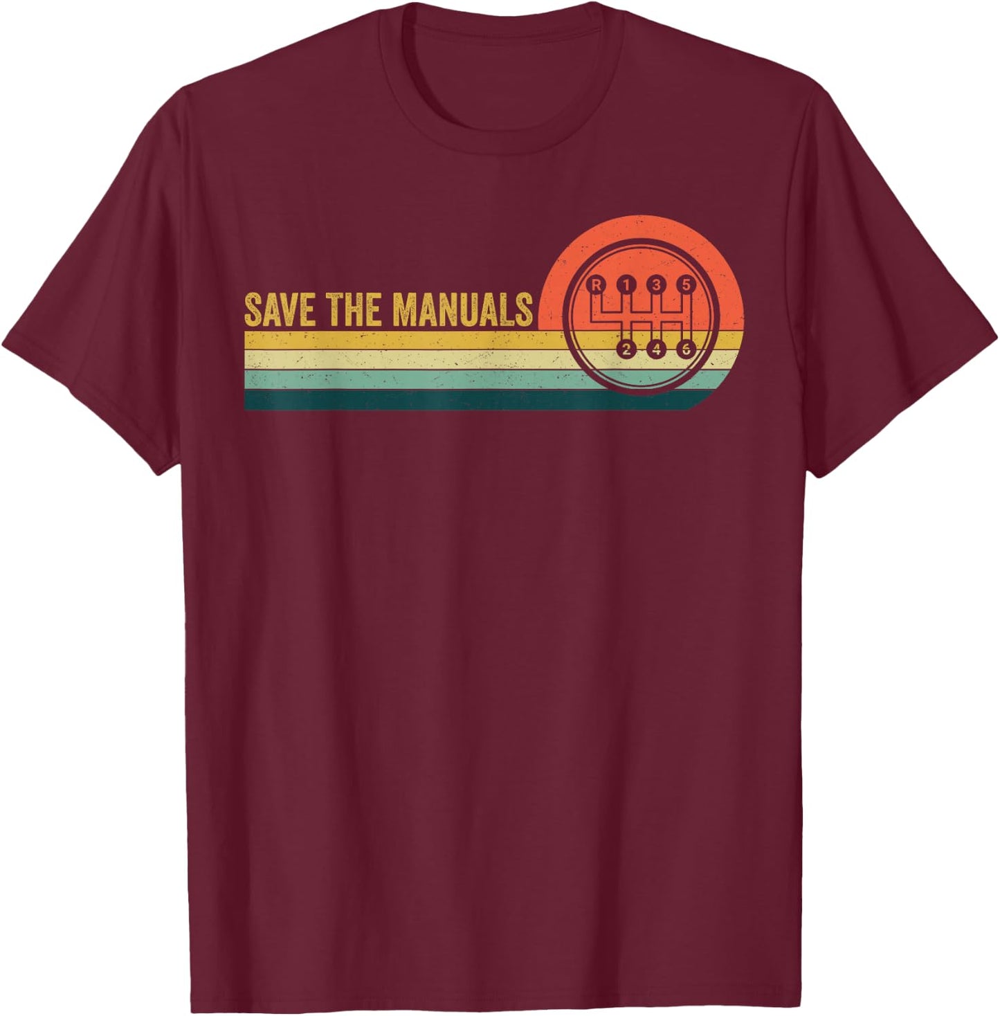 Save The Manuals 6 Speed Manual Transmission Three Pedals T-Shirt - T-Shirt | Maroon