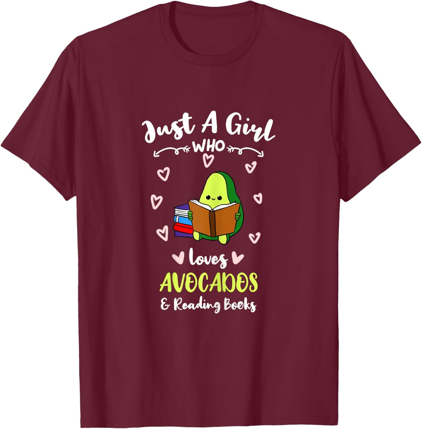 Just A Girl Who Loves Avocados And Reading Books T-Shirt - T-Shirt | Maroon