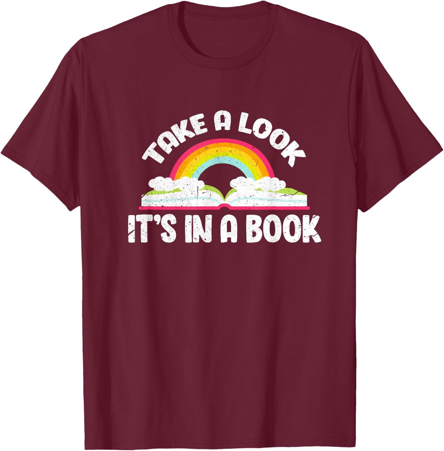 Take A Look It's In A Book Funny Bookworm Reading T-Shirt - T-Shirt | Maroon