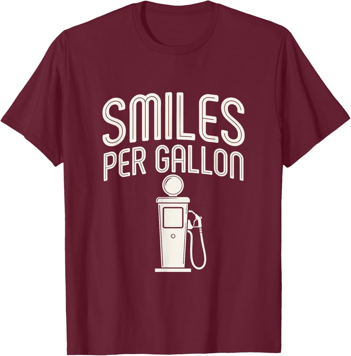 Smiles Per Gallon Fuel Industry Joke T-Shirt - T-Shirt | Maroon