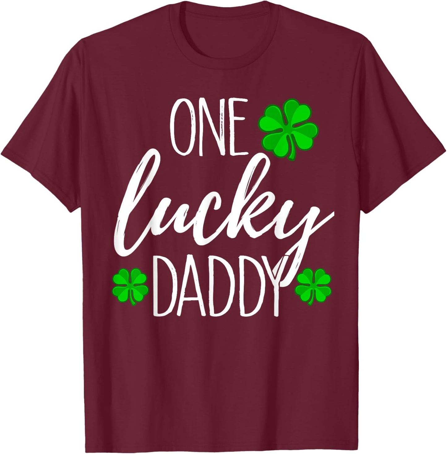 One Lucky Dad Matching St Patricks Day T Shirt T-Shirt - T-Shirt | Maroon