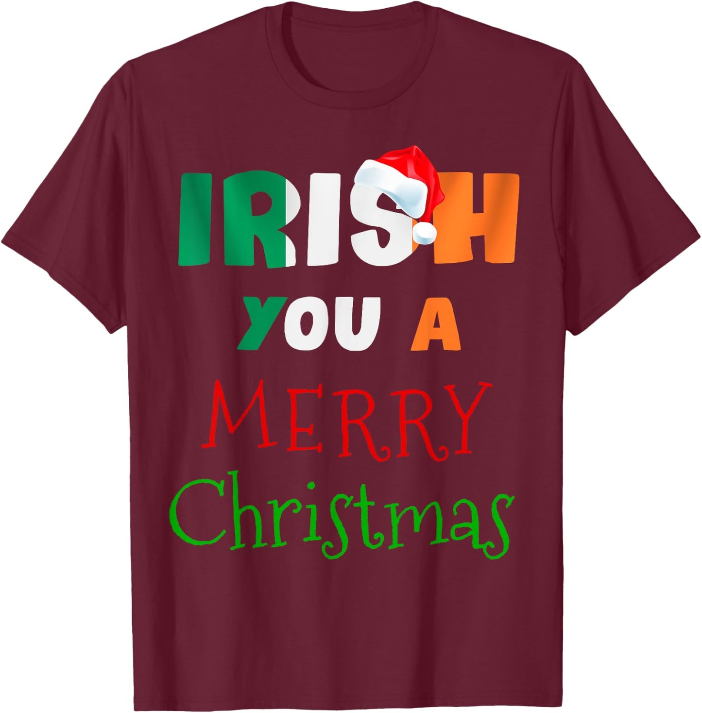 Irish You a Merry Christmas Ireland Flag Xmas Holidays Gift T-Shirt - T-Shirt | Maroon