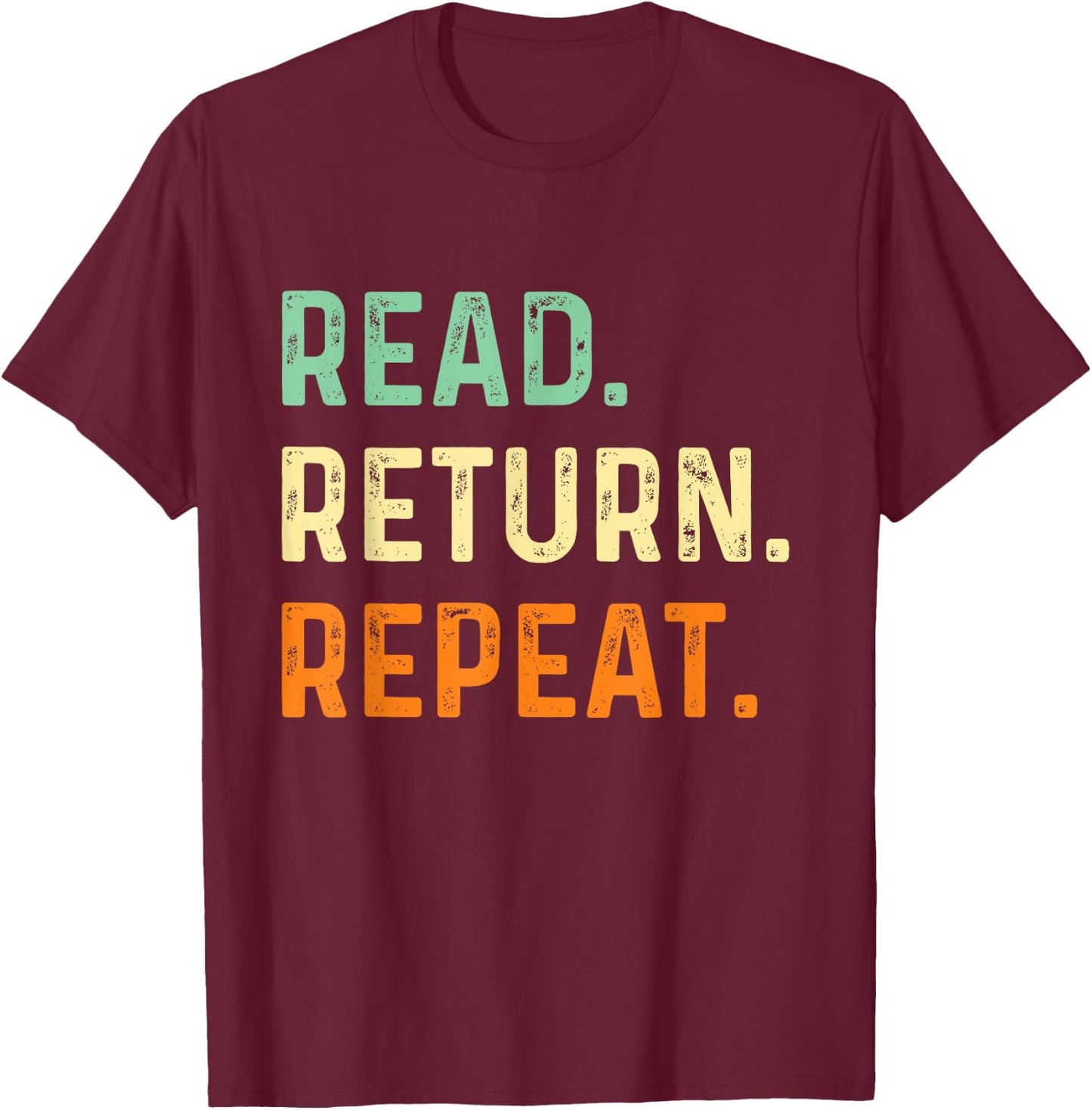 Read Return Repeat - School Library Worker Books Librarian T-Shirt - T-Shirt | Maroon