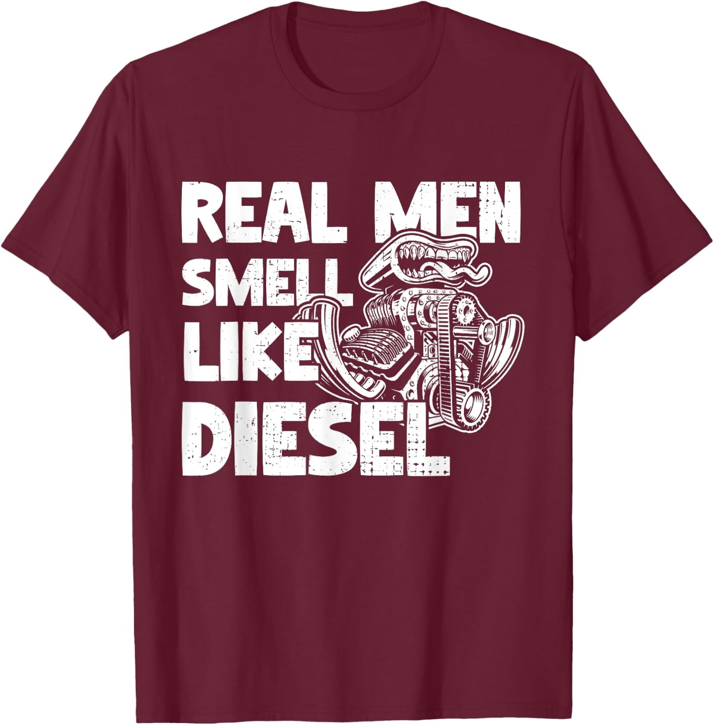 Real Men Smell Like Diesel, Funny Diesel Truck Gifts T-Shirt - T-Shirt | Maroon