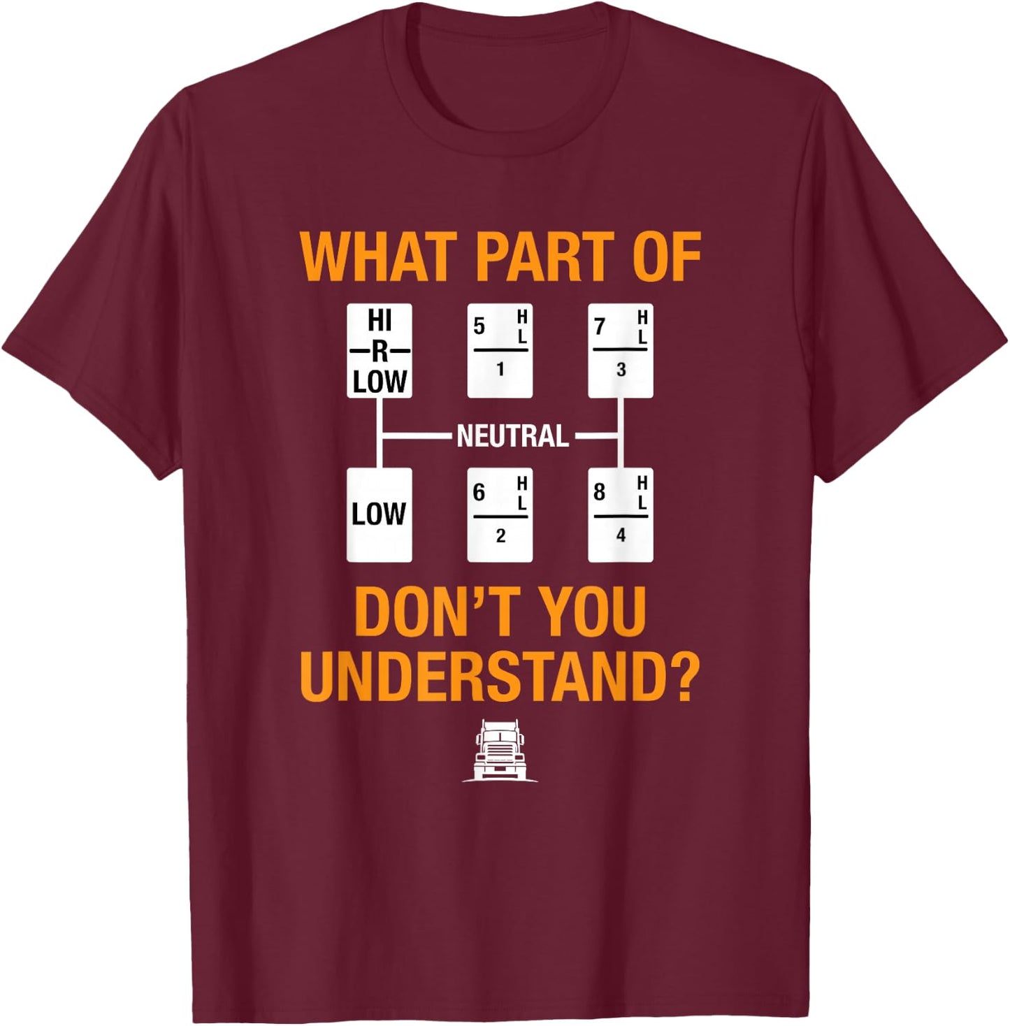 Funny Trucker Truck Driver Which Part You Don't Understand T-Shirt - T-Shirt | Maroon