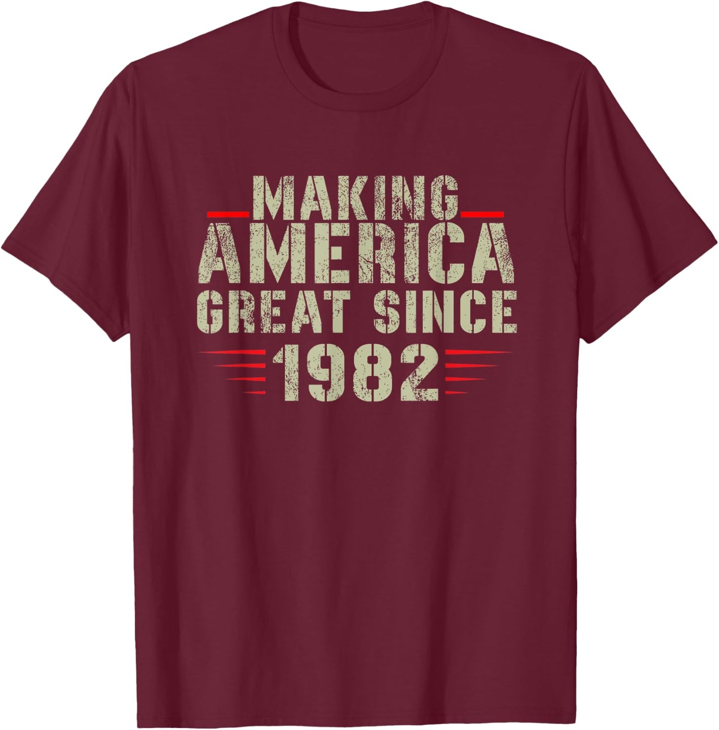 Funny Making America Great Since 1982 Design, 40th Birthday T-Shirt - T-Shirt | Maroon