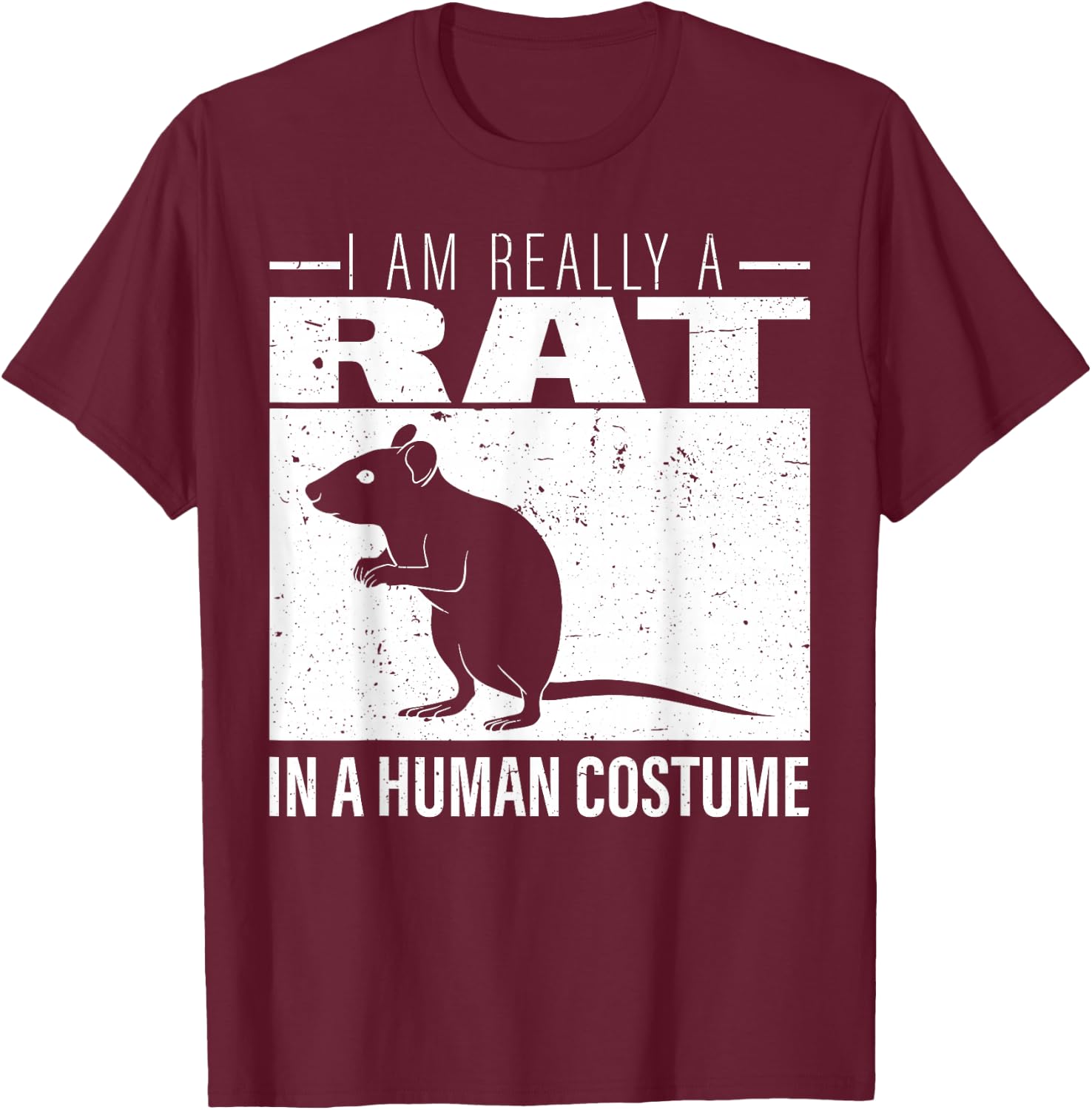 I am Really a Rat in a Human Costume Halloween T-Shirt - T-Shirt | Maroon