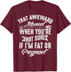 Funny Not Sure If I'm Fat Or Pregnant Gift Pregnancy Women T-Shirt - T-Shirt | Maroon