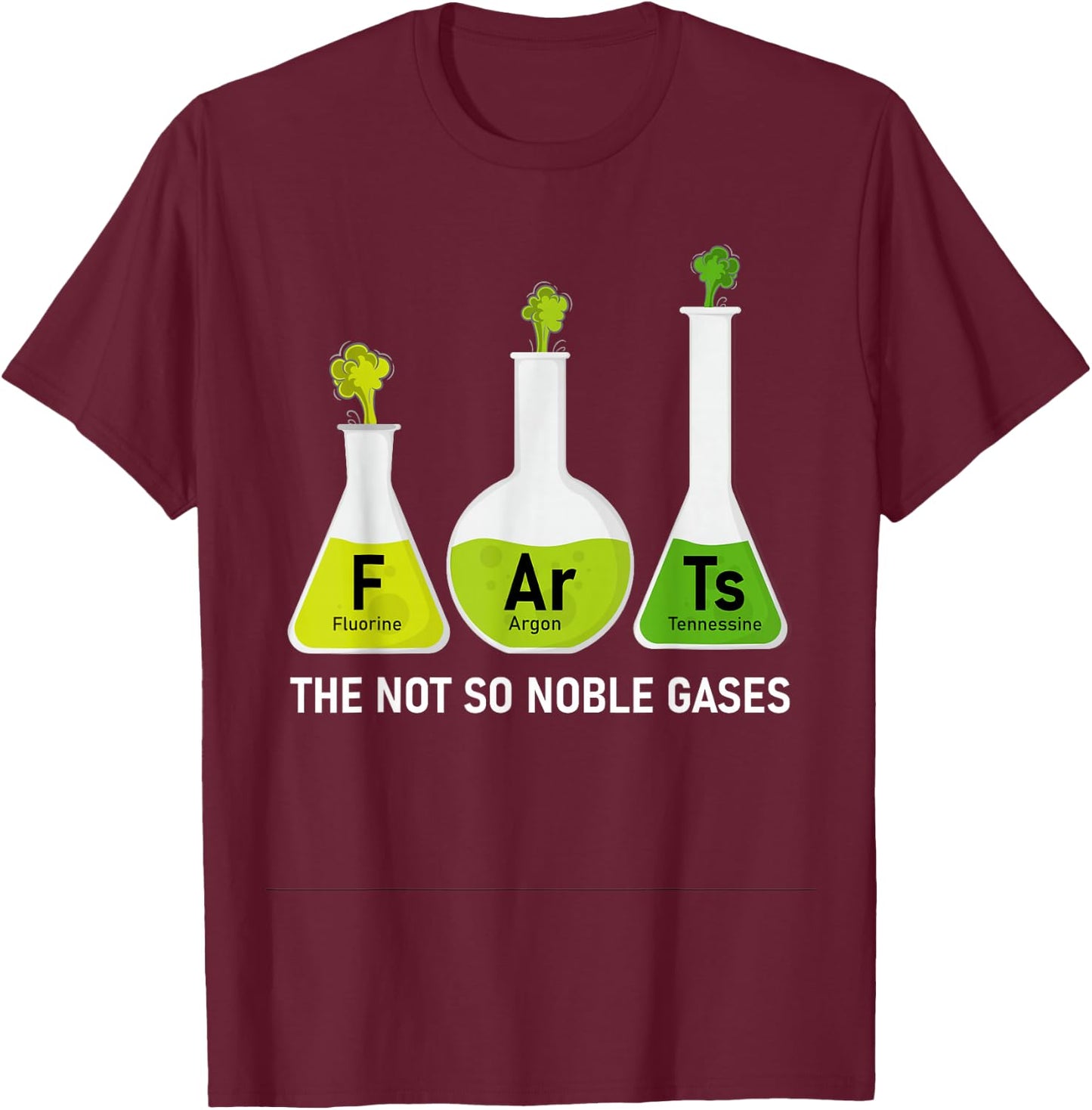 Farts The Not So Noble Gases Funny Chemistry T-Shirt - T-Shirt | Maroon