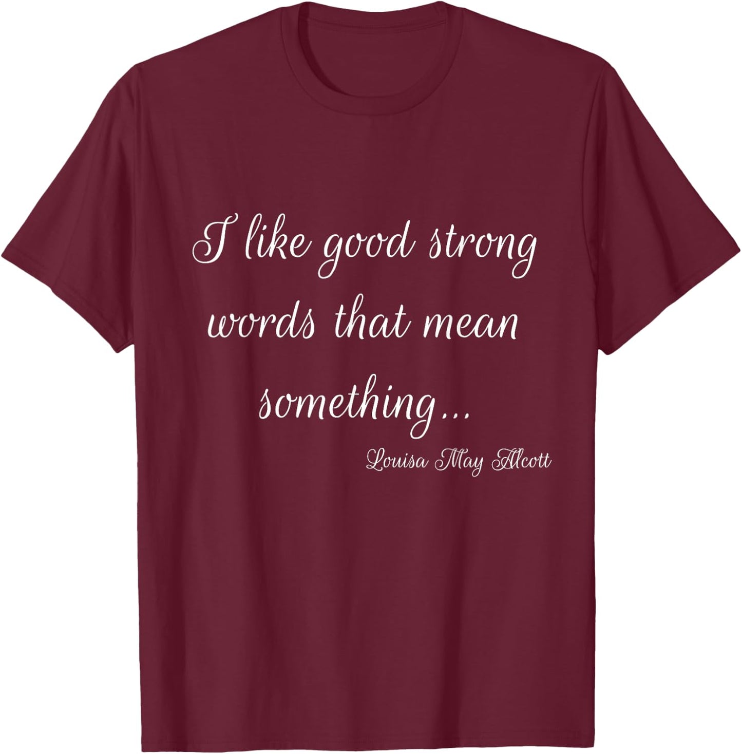 Little Women Louisa May Alcott Book Quote March Sisters T-Shirt - T-Shirt | Maroon
