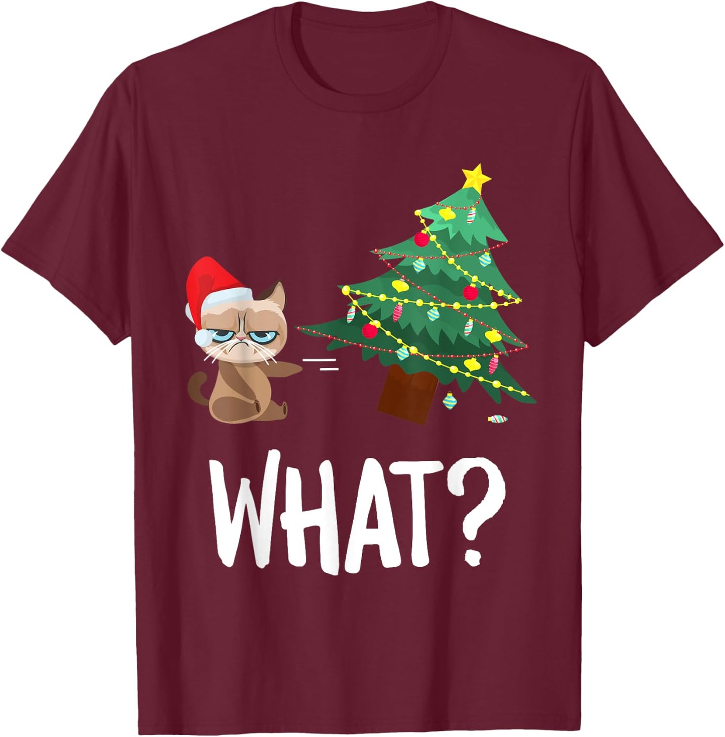 Cat Pushing Christmas Tree Over Funny What Cat Christmas Men Women T-Shirt - T-Shirt | Maroon