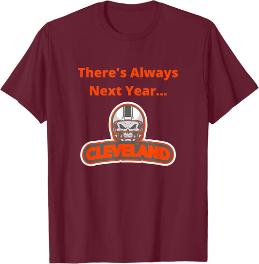 There's Always Next Year Cleveland T-Shirt - T-Shirt | Maroon
