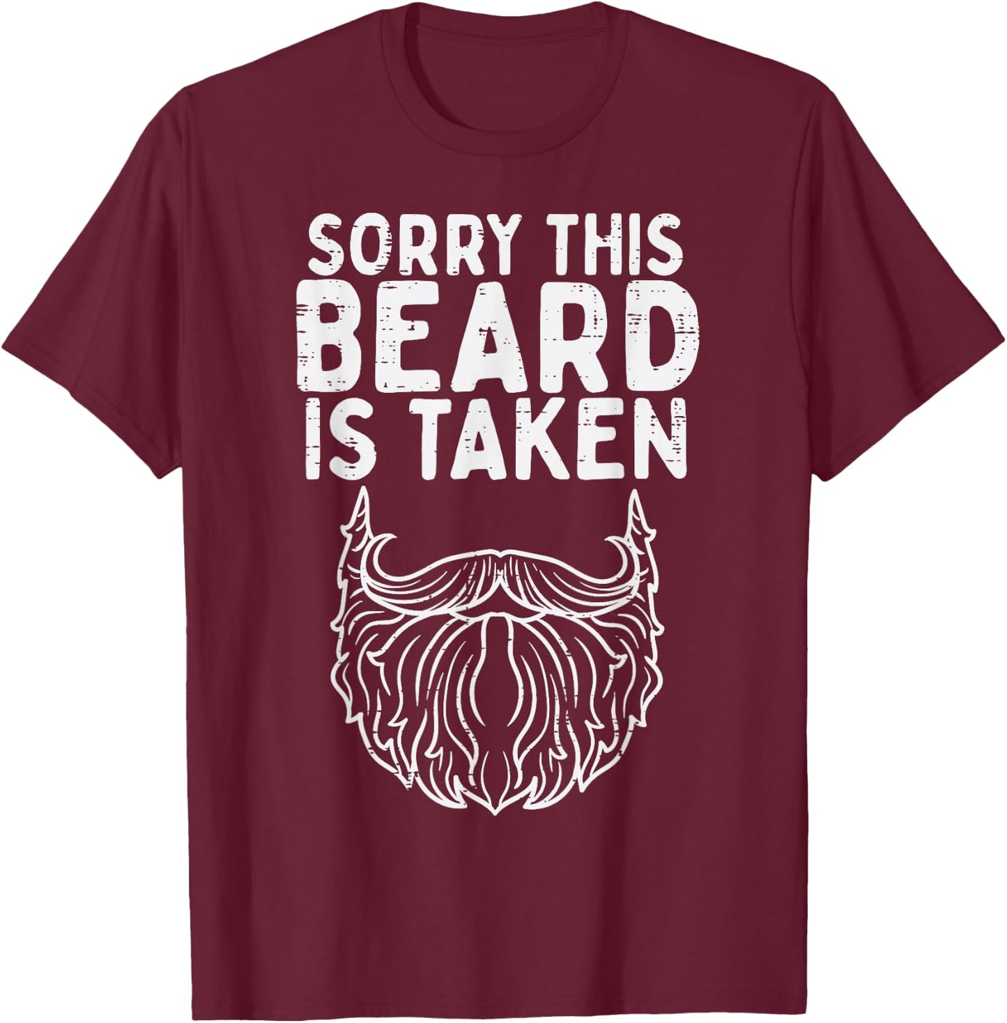Sorry Beard Taken Valentines Day Boyfriend Husband Men Gift T-Shirt - T-Shirt | Maroon